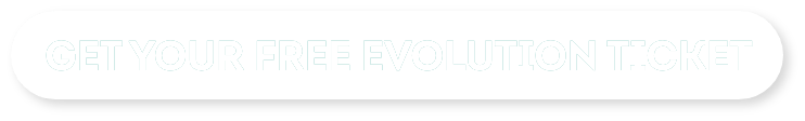 Get Your Free Evolution Ticket